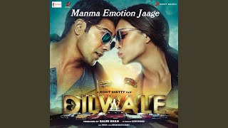 Manma Emotion Jaage (From 'Dilwale')