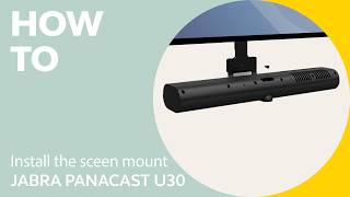 Jabra PanaCast U30: How to install with the screen mount | Jabra Support