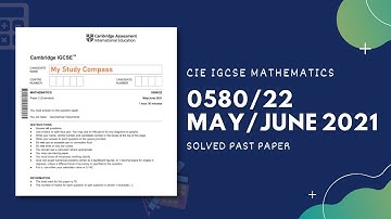 0580/22/M/J/21 | Easy (Step by Step) Solutions | CIE IGCSE MATHS PAPER 2 (EXTENDED) MAY/JUNE 2021