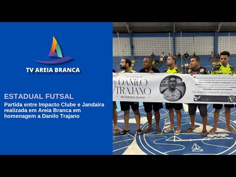 IMPACTO CLUBE E JANDAÍRA ENFRENTARAM PELO ESTADUAL FUTSAL EM HOMENAGEM A DANILO TRAJANO