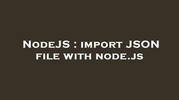 NodeJS : import JSON file with node.js