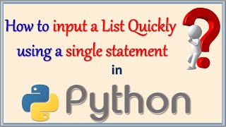 44 - Inputting a List using a single statement and using loop are explained in Python Language