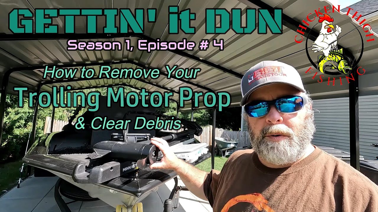 Gettin' it Dun (S1, Ep. 4) How to Remove Your Trolling Motor Prop