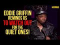 Eddie Griffin Reminds Us To Watch Out For The Quiet Ones!