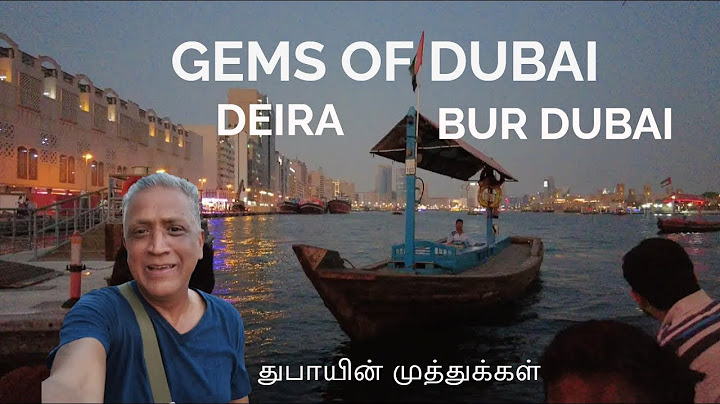 Dubai Old Town | Deira & Bur Dubai Walking Tour | துபாயின் முத்துக்கள் |