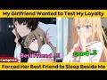 COMPLETED | My Girlfriend Wanted to Test My Loyalty - Forced Her Best Friend to Sleep Beside Me