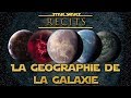 Star wars recits  01  la geographie de la galaxie