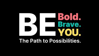 Be Bold. Be Brave. Be You. Live Stream Event
