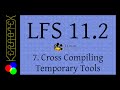 7: Cross Compiling Temporary Tools - How to build LFS 11.2
