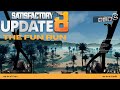 Satisfactory Update 8: The Fun Run