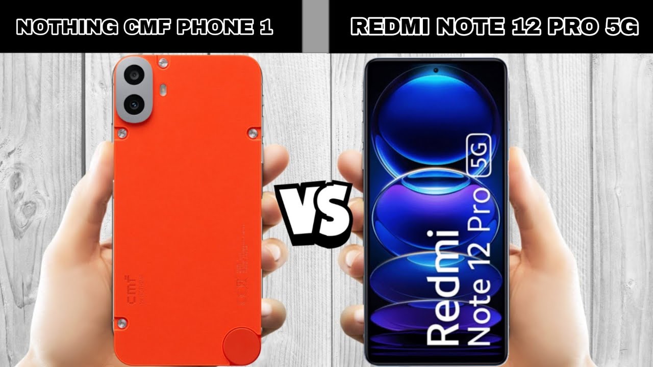 nothing cmf phone 1 vs redmi note 12 pro 5g full comparison.