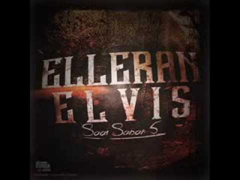 Elleran Elvis - Saat Sabah 5