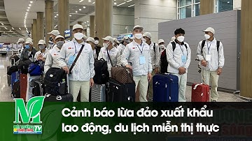 Cảnh báo lừa đảo xuất khẩu lao động, du lịch miễn thị thực