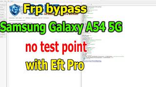 FRP Bypass Google Account Lock Samsung Galaxy A54 5G no test point with Eft pro