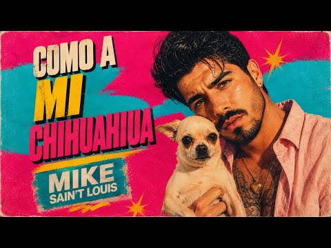 COMO A MI CHIHUAHUA – MIKE SAIN’T LOUIS | PLANETA GAYFOLK