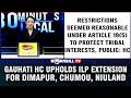 GAUHATI HC UPHOLDS ILP EXTENSION FOR DIMAPUR, CHUMOU, NIULAND