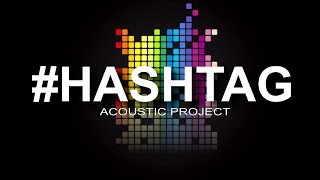 Miniatura del video "Hashtag - Acoustic Project - Promo"
