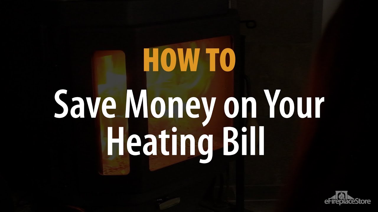 How To Save Money on your Heating Bill eFireplaceStore YouTube