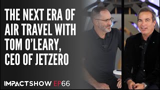 JetZero: Redefining the Future of Flight | The IMPACT Show with Tom O’Leary