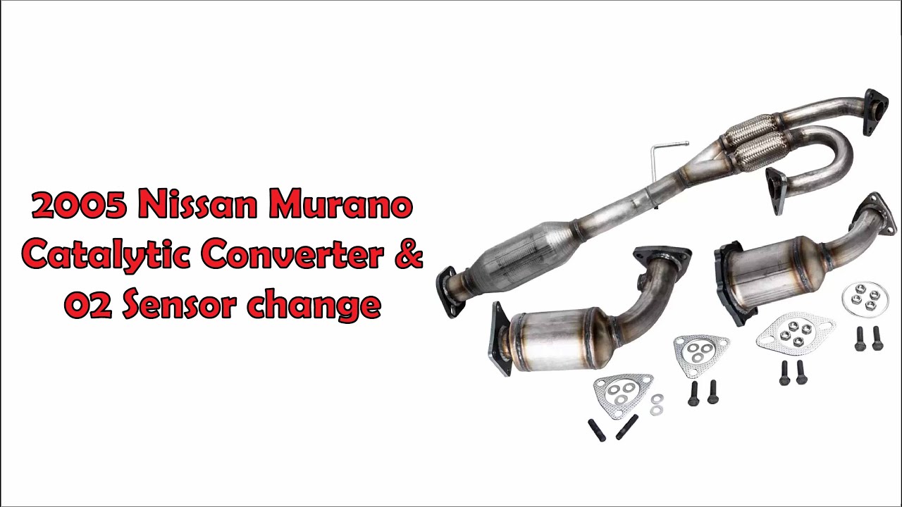 How To Change The Catalytic Converter And 02 Sensor On A '03‐'07 Nissan Murano 3.5L
