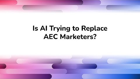 Is AI Trying to Replace AEC Marketers?