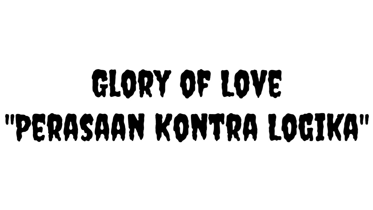 mp3 glory of love perasaan kontra logika