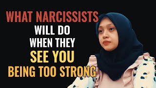 When A Narcissist Sees You As Being Too Strong, This Is What They'll Do!