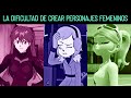 LA DIFICULTAD DE CREAR PERSONAJES FEMENINOS *Sebastián Deráin*