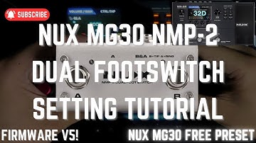 Firmware V5 NUX MG30 NMP-2 Dual Footswitch (Setting Tutorial)