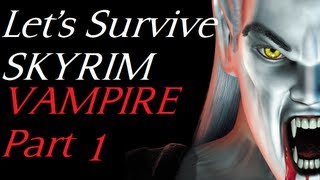 Lets Survive : Skyrim as a Modded Vampire Part 1