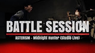 Video thumbnail of "ASTERISM - Midnight Hunter (BATTLE SESSION / Studio Live)"