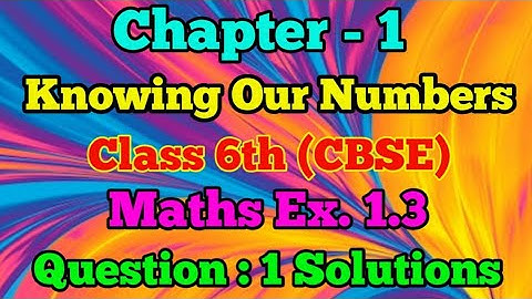 Math Class 6 NCERT Q.1 - Ex-1.3- NCERT SOLUTIONS  KNOWING OUR NUMBERS/ CLASS 6 NCERT.