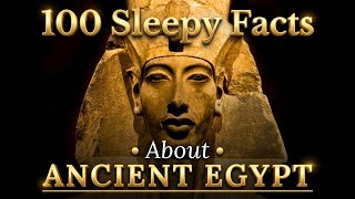 100 Relaxing Facts About Ancient Egypt | Fall Asleep to History