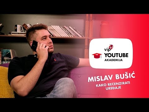 Mislav Bušić - Kako recenzirati uređaje | Vip YouTube Akademija 2.0