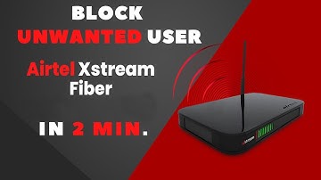 Airtel Xstream Fiber Device Block Kaise Kare / Block Unwanted User