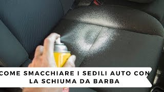 Smacchiare I Sedili Auto Con La Schiuma Da Barba