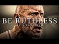 BE RUTHLESS - The Most Powerful Motivational Speech Compilation for Success, Running & Working Out