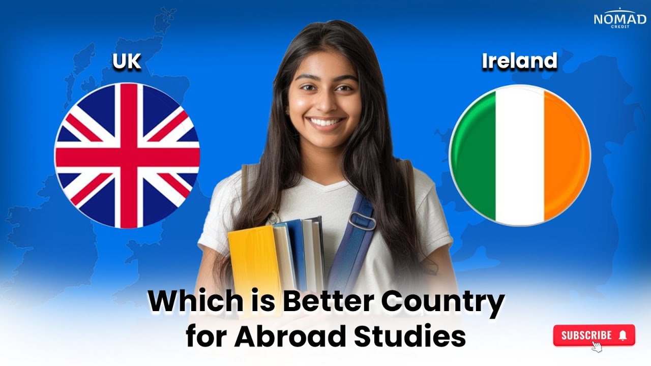 UK vs Ireland for International Students: Which is Best for You?| Study Abroad Insights|Nomad Credit