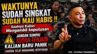 DHARMA PONGREKUN!! WAKTUNYA SUDAH SINGKAT SUDAH MAU HABIS !! Saatnya Kalian Mengambil keputusan Ini 