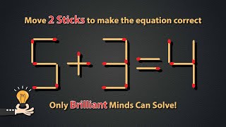 Move 2 sticks to fix the equation (5+3=4) | Brain Teaser | Matchstick Puzzle🔥🧩 #MatchStickPuzzle