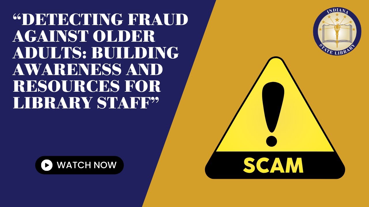 Detecting Fraud Against Older Adults Building Awareness and Resources for Library Staff -  1 LEU