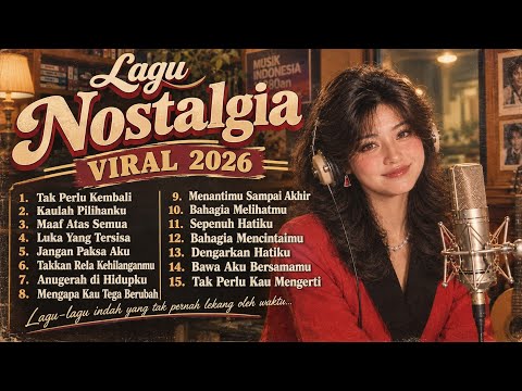 LAGU NOSTALGIA PALING SEDIH 😭 TEMBANG KENANGAN VIRAL 2026 PATAH HATI💔 - TAK PERLU KEMBALI