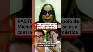 Pastora aplaude apoio de Michelle e Janja a discurso contra violência doméstica