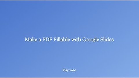 Make a PDF Fillable with Google Slides