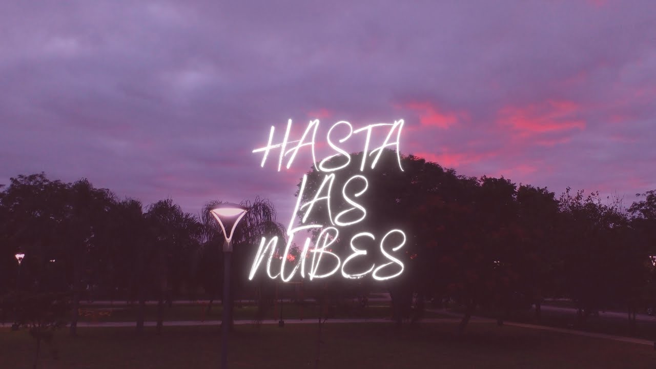Hasta las Nubes (video oficial) - YouTube