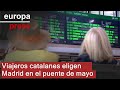 Viajeros catalanes eligen Madrid como uno de los destinos preferidos para este puente de mayo
