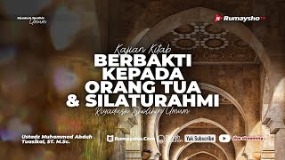 Berbakti Kepada Orang Tua dan Silaturahmi - Ustadz Muhammad Abduh Tuasikal, M.Sc.