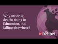 Why are drug deaths rising in Edmonton, but falling elsewhere?