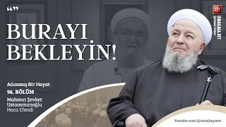 Adanmış Bir Hayat - 96: Onun Geçtiği Yollar Bile Güzeldir - M. Şevket Ustaosmanoğlu Hoca Efendi