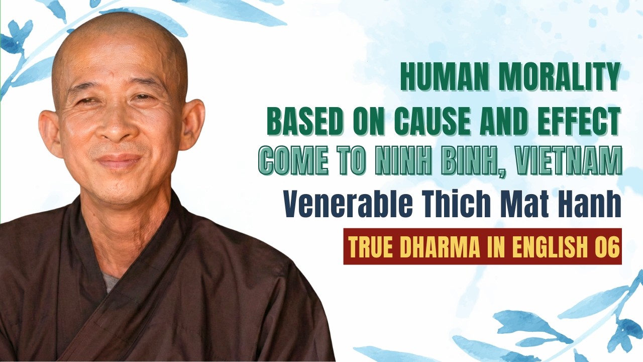 Human Morality based on Cause and Effect Come to Ninh Binh, Vietnam - Venerable Thich Mat Hanh